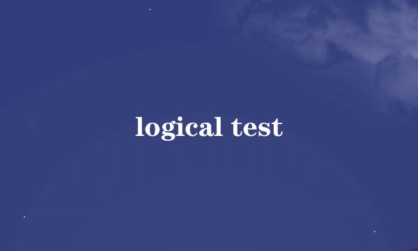 logical test