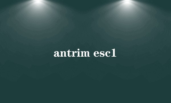 antrim esc1