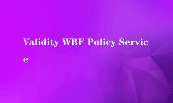 Validity WBF Policy Service